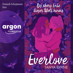 Hörbuchcover von Everlove – Bis übers Ende dieser Welt hinaus: TikTok made me buy it! von Tanya Byrne, wird gesprochen von Hannah Schepmann