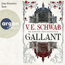 Hörbuchcover von Gallant: Im Garten der Schatten von V. E. Schwab, wird gesprochen von Jana Kozewa