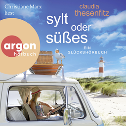 Hörbuchcover von Sylt oder Süßes: Ein Glückshörbuch von Claudia Thesenfitz, wird gesprochen von Christiane Marx