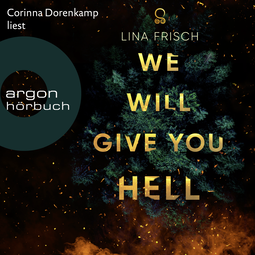 Hörbuchcover von We Will Give You Hell: Roman von Lina Frisch, wird gesprochen von Corinna Dorenkamp