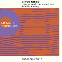 Hörbuchcover von Lieber Jonas oder Der Wunsch nach Selbstbestimmung: Briefe an die kommenden Generationen von Linus Giese