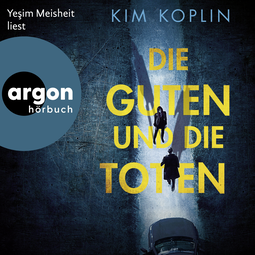 Hörbuchcover von Die Guten und die Toten: Thriller von Kim Koplin, wird gesprochen von Yeşim Meisheit
