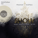 Hörbuchcover von Gameshow – Der Preis der Gier von Franzi Kopka, wird gesprochen von Marylu Poolman