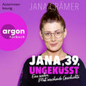 Hörbuchcover von Jana, 39, ungeküsst: Eine wahre, Mut machende Geschichte von Jana Crämer, wird gesprochen von Jana Crämer