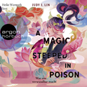 Hörbuchcover von A Magic Steeped in Poison – Was uns verwundbar macht von Judy I. Lin, wird gesprochen von Heike Warmuth