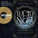 Hörbuchcover von Lucid Night – Was, wenn wir nicht träumen? von Nina Martin, wird gesprochen von Regine Lange, Marylu Poolman, Julian Horeyseck