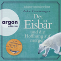 Hörbuchcover von Der Eisbär und die Hoffnung auf morgen: Roman von John Ironmonger, wird gesprochen von Johann von Bülow