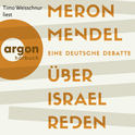 Hörbuchcover von Über Israel reden: Eine deutsche Debatte von Meron Mendel, wird gesprochen von Timo Weisschnur