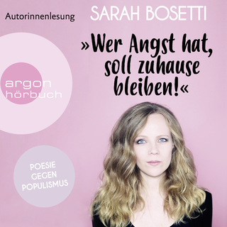 Hörbuchcover von »Wer Angst hat, soll zuhause bleiben!«: Poesie gegen Populismus