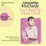 Hörbuchcover von I'm Glad My Mom Died: Meine Befreiung aus einer toxischen Mutter-Tochter-Beziehung von Jennette McCurdy