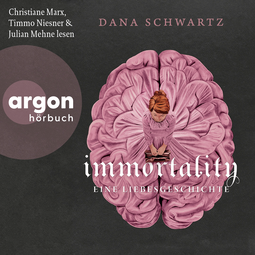 Hörbuchcover von Immortality - Eine Liebesgeschichte von Dana Schwartz, wird gesprochen von Christiane Marx, Timmo Niesner, Julian Mehne
