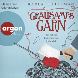Hörbuchcover von Grausames Garn: Ein Fall für Henri und den Häkelclub von Karla Letterman, wird gesprochen von Oliver Erwin Schönfeld