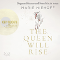 Hörbuchcover von The Queen Will Rise von Marie Niehoff, wird gesprochen von Dagmar Bittner, Sven Macht