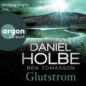Hörbuchcover von Glutstrom: Kriminalroman von Daniel Holbe, Ben Tomasson, wird gesprochen von Wolfgang Wagner