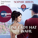 Hörbuchcover von Eine Lady hat die Wahl: Roman von Sophie Irwin, wird gesprochen von Tanja Fornaro
