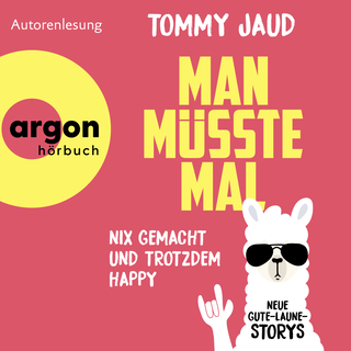 Hörbuchcover von Man müsste mal – Nix gemacht und trotzdem happy: Neue Gute-Laune-Storys