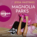 Hörbuchcover von Magnolia Parks von Jessa Hastings, wird gesprochen von Ella Rifka, Louis Friedemann Thiele