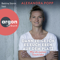Hörbuchcover von Dann zeige ich es euch eben auf dem Platz: Wie ich meinen Traum lebe von Alexandra Popp, wird gesprochen von Bettina Storm