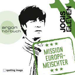 Hörbuchcover von Jogis Eleven: Mission Europameischter von Roland Griem, Dominik Kapahnke, Christian Schiffer, Oliver Versch