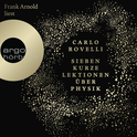Hörbuchcover von Sieben kurze Lektionen über Physik von Carlo Rovelli, wird gesprochen von Frank Arnold