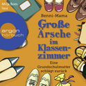 Hörbuchcover von Große Ärsche im Klassenzimmer: Eine Grundschulmutter schlägt zurück von  Benni-Mama, wird gesprochen von Mirja Boes