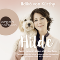 Hörbuchcover von Hilde – Mein neues Leben als Frauchen: Sehnsucht an der Leine, Irrsinn auf der Hundewiese und spätes Glück mit Gassibeutel von Ildikó von Kürthy, wird gesprochen von Ildikó von Kürthy
