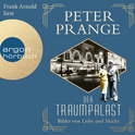 Hörbuchcover von Der Traumpalast: Bilder von Liebe und Macht von Peter Prange, wird gesprochen von Frank Arnold
