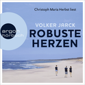 Hörbuchcover von Robuste Herzen: Roman von Volker Jarck, wird gesprochen von Christoph Maria Herbst