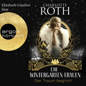 Hörbuchcover von Die Wintergarten-Frauen. Der Traum beginnt: Roman von Charlotte Roth, wird gesprochen von Elisabeth Günther