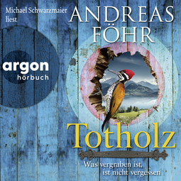 Hörbuchcover von Totholz: Was vergraben ist, ist nicht vergessen. Kriminalroman von Andreas Föhr, wird gesprochen von Michael Schwarzmaier