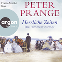 Hörbuchcover von Herrliche Zeiten – Die Himmelsstürmer: Roman von Peter Prange, wird gesprochen von Frank Arnold
