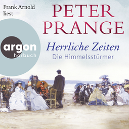 Hörbuchcover von Herrliche Zeiten – Die Himmelsstürmer: Roman von Peter Prange, wird gesprochen von Frank Arnold
