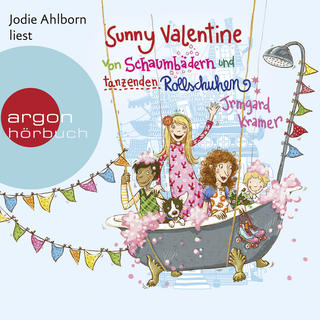 Hörbuchcover von Sunny Valentine: Von Schaumbädern und tanzenden Rollschuhen