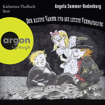 Hörbuchcover von Der kleine Vampir und die Letzte Verwandlung von Angela Sommer-Bodenburg, wird gesprochen von Katharina Thalbach