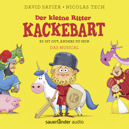 Hörbuchcover von Der kleine Ritter Kackebart: Es ist gut, anders zu sein – Der Soundtrack zum Musical von David Safier, Nicolas Tech, wird gesprochen von Vincent Borko, Devi-Ananda Dahm, Nina Reithmeier, Timmo Niesner, Marlin Wick, Rainer Gerlach, Björn Bonn, Michael Kargus, Gregor Höppner, Tetje Mierendorf, Luisa Wietzorek