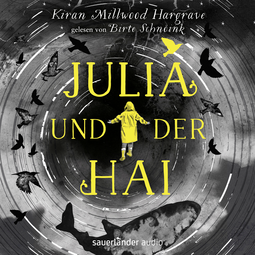 Hörbuchcover von Julia und der Hai von Kiran Millwood Hargrave, wird gesprochen von Birte Schnöink