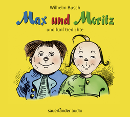 Hörbuchcover von Max und Moritz: und fünf Gedichte von Wilhelm Busch, wird gesprochen von Stefan Kaminski, Mechthild Großmann