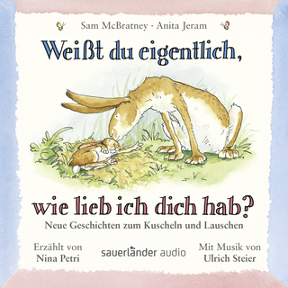 Hörbuchcover von Weißt du eigentlich, wie lieb ich dich hab? - Neue Geschichten zum Kuscheln und Lauschen: Hasen-Geschichten für Mädchen und Jungen ab 2 Jahren