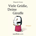Hörbuchcover von Viele Grüße, Deine Giraffe von Megumi Iwasa, wird gesprochen von Marian Funk, Otto Mellies, Christian Steyer, Ilka Teichmüller, Katharina Thalbach, Jens Wawrczeck