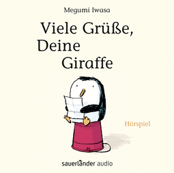 Hörbuchcover von Viele Grüße, Deine Giraffe von Megumi Iwasa, wird gesprochen von Marian Funk, Otto Mellies, Christian Steyer, Ilka Teichmüller, Katharina Thalbach, Jens Wawrczeck