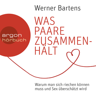 Hörbuchcover von Was Paare zusammenhält: Warum man sich riechen können muss und Sex überschätzt wird