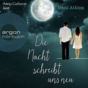 Hörbuchcover von Die Nacht schreibt uns neu von Dani Atkins, wird gesprochen von Anna Carlsson