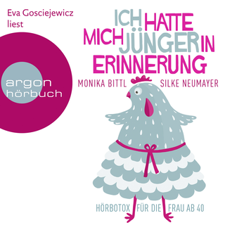 Hörbuchcover von Ich hatte mich jünger in Erinnerung: Hörbotox für die Frau ab 40