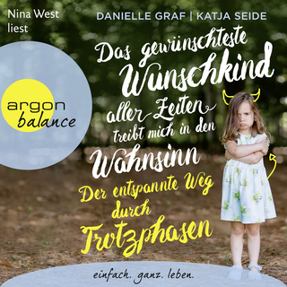 Hörbuchcover von Das gewünschteste Wunschkind aller Zeiten treibt mich in den Wahnsinn: Der entspannte Weg durch Trotzphasen: Ein moderner, bedürfnisorientierter Erziehungsratgeber für die Jahre 1–5