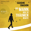 Hörbuchcover von Der Mann, der zu träumen wagte von Graeme Simsion, wird gesprochen von Johannes Steck
