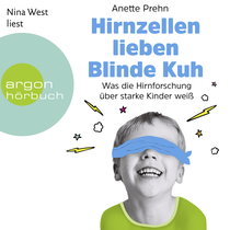 Hörbuchcover von Hirnzellen lieben Blinde Kuh: Was die Hirnforschung über starke Kinder weiß von Anette Prehn, wird gesprochen von Nina West