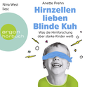 Hörbuchcover von Hirnzellen lieben Blinde Kuh: Was die Hirnforschung über starke Kinder weiß von Anette Prehn, wird gesprochen von Nina West