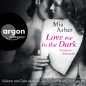Hörbuchcover von Love Me in the Dark – Verbotene Sehnsucht von Mia Asher, wird gesprochen von Claire Jakobsen, Lars Schmidtke, Sven Macht