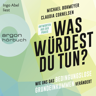 Hörbuchcover von Was würdest Du tun?: Wie uns das Bedingungslose Grundeinkommen verändert – Antworten aus der Praxis