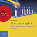 Hörbuchcover von Überzeugungskraft: Wie Sie Menschen für sich und Ihre Sache gewinnen von Peter Gerst, wird gesprochen von Alexander Pensel